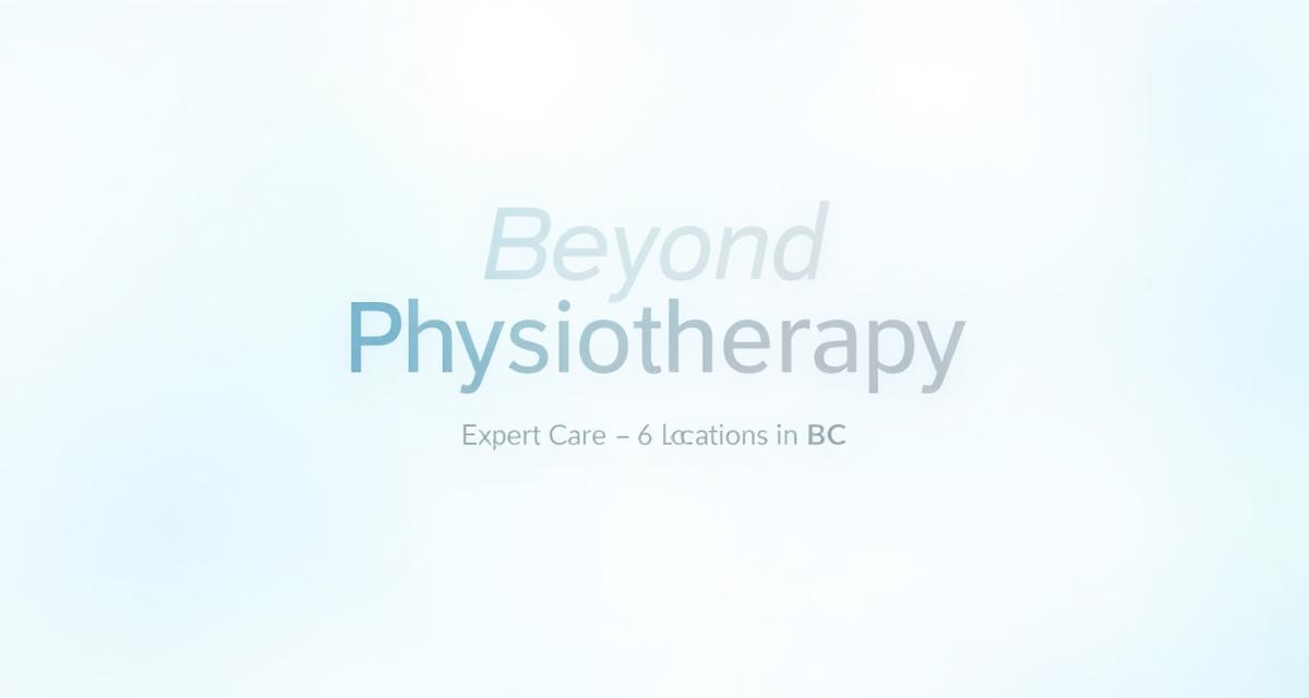 Beyond Physiotherapy logo with tagline 'Expert Care - 6 locations in BC' on a light blue background